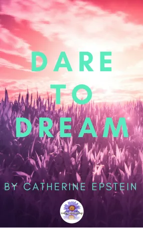 Dare to Dream: E-Book by Catherine Epstein